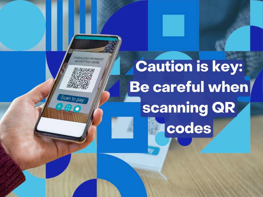 Take caution when scanning QR codes.