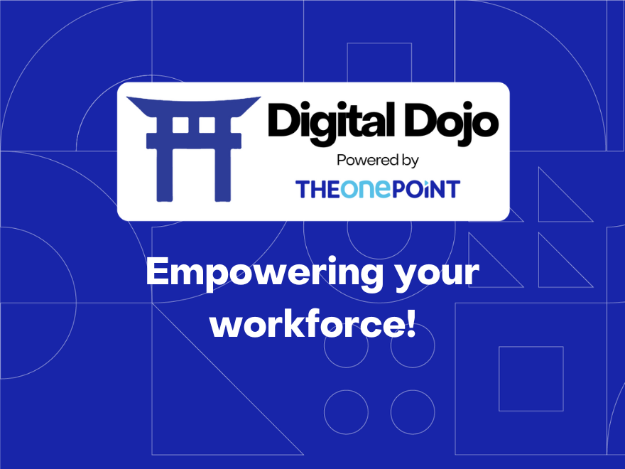 Empowering your workforce! | Digital Dojo | The One Point
