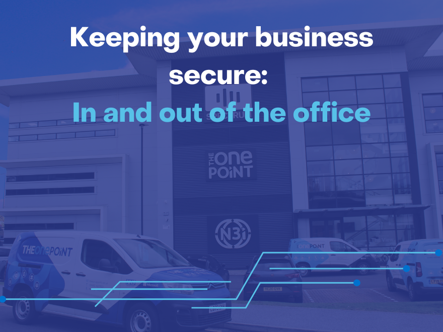 Keeping your business safe: In and Out of the office