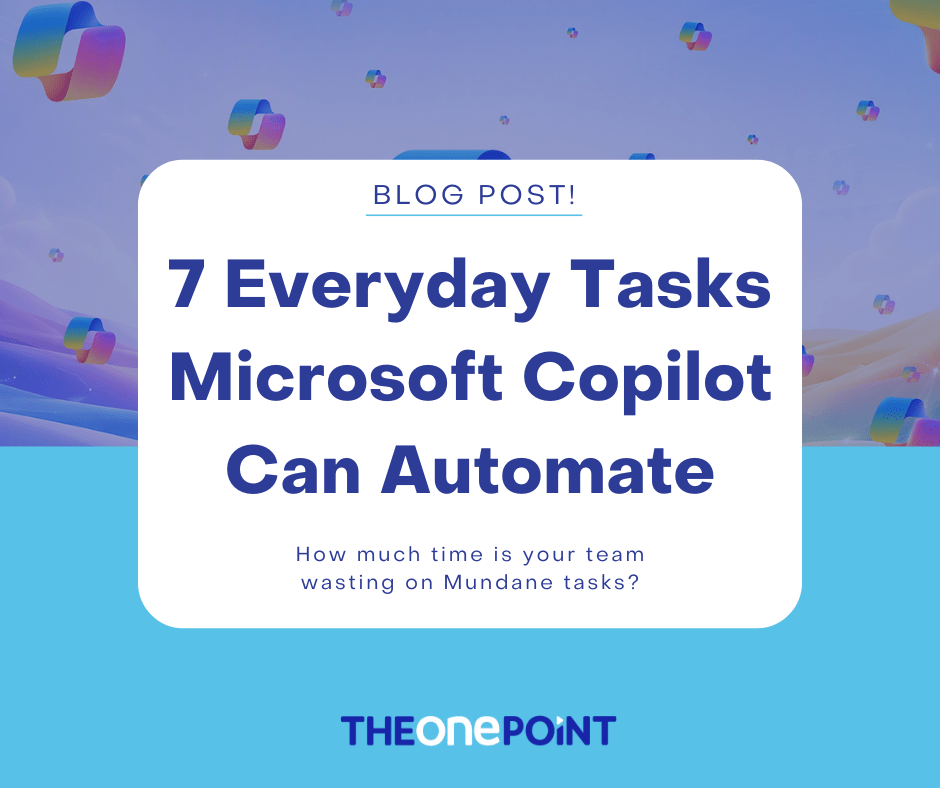 Microsoft Copilot | Automate The Mundane Blog | The One Point
